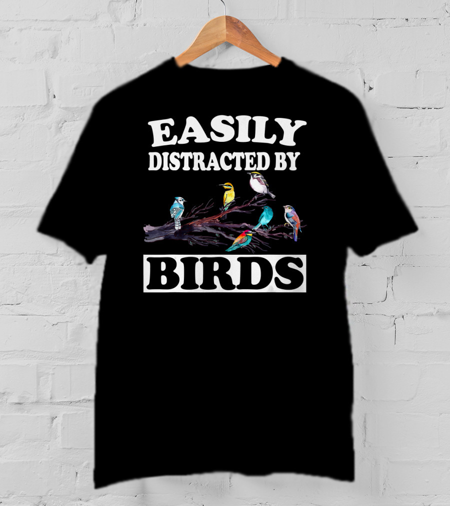 Easily Distracted By Birds Colorful T-Shirt