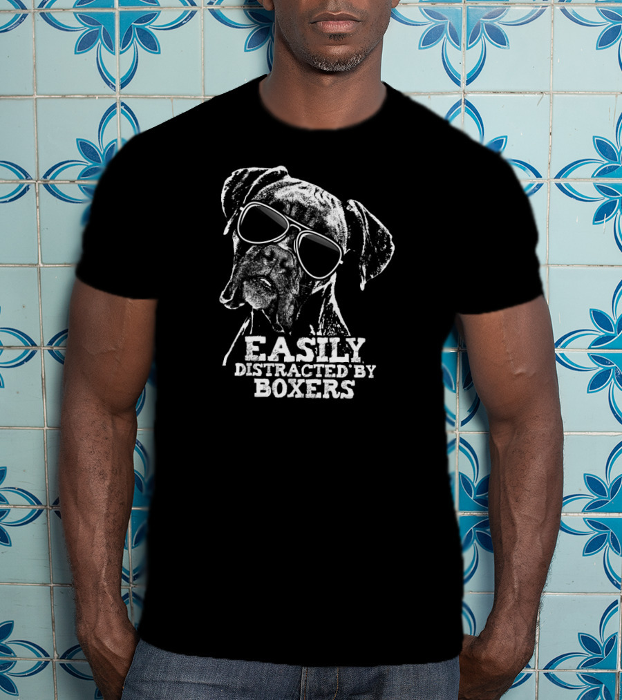 Easily Distracted By Boxers Funny Dog Loving Sunglasses Boxer Dog T-Shirt