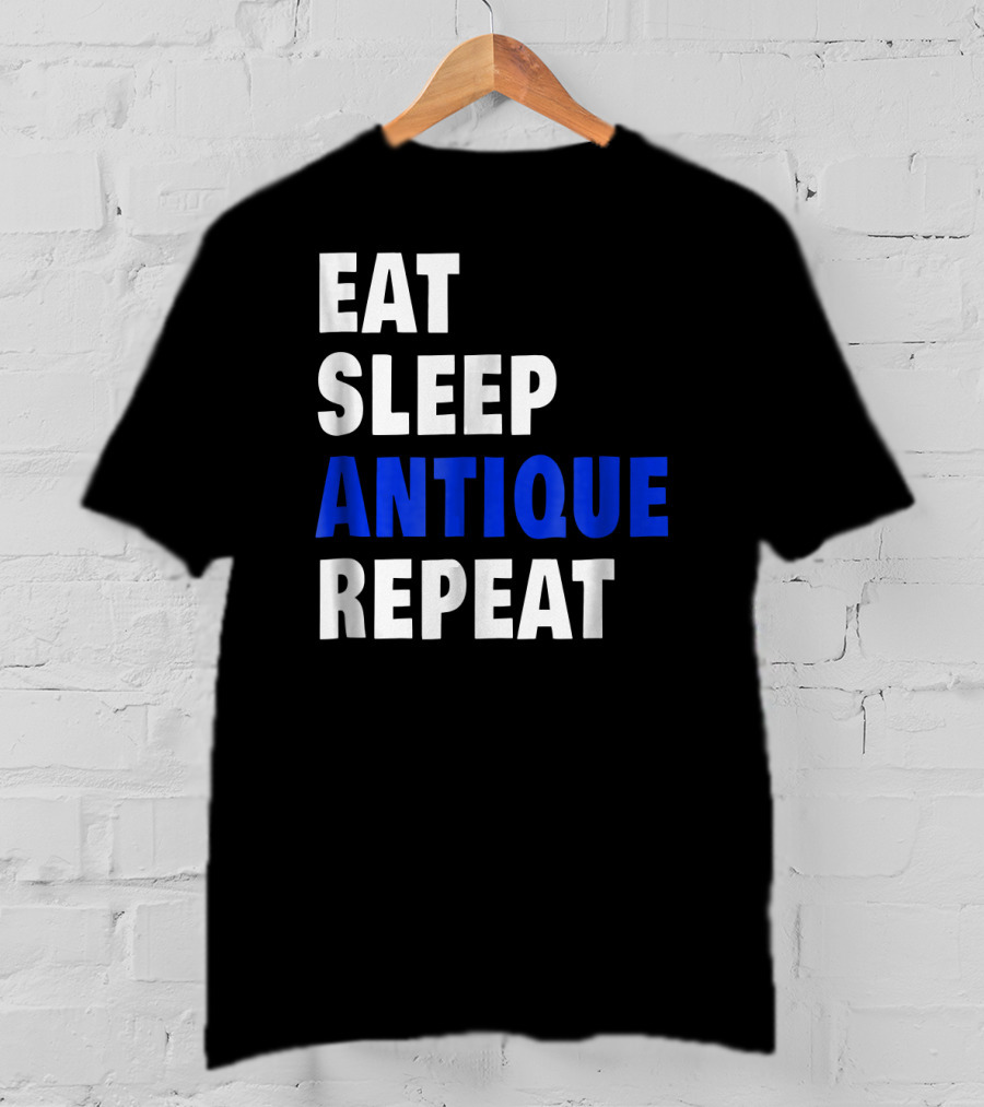 Eat Sleep Antique Repeat Antiquing Fan T-Shirt