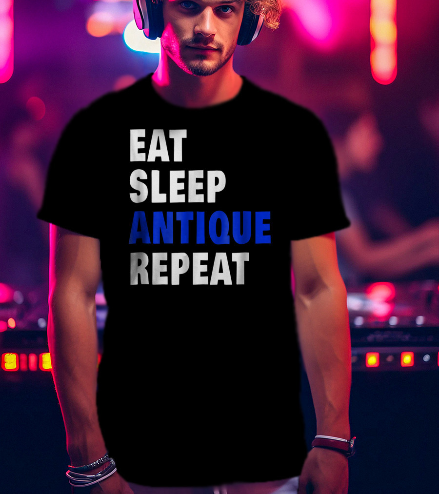 Eat Sleep Antique Repeat Antiquing Fan T-Shirt
