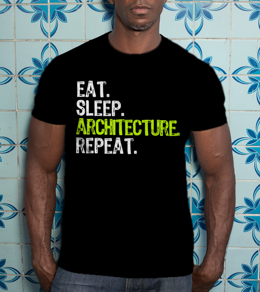 Eat Sleep Architecture Repeat Architect T-Shirt