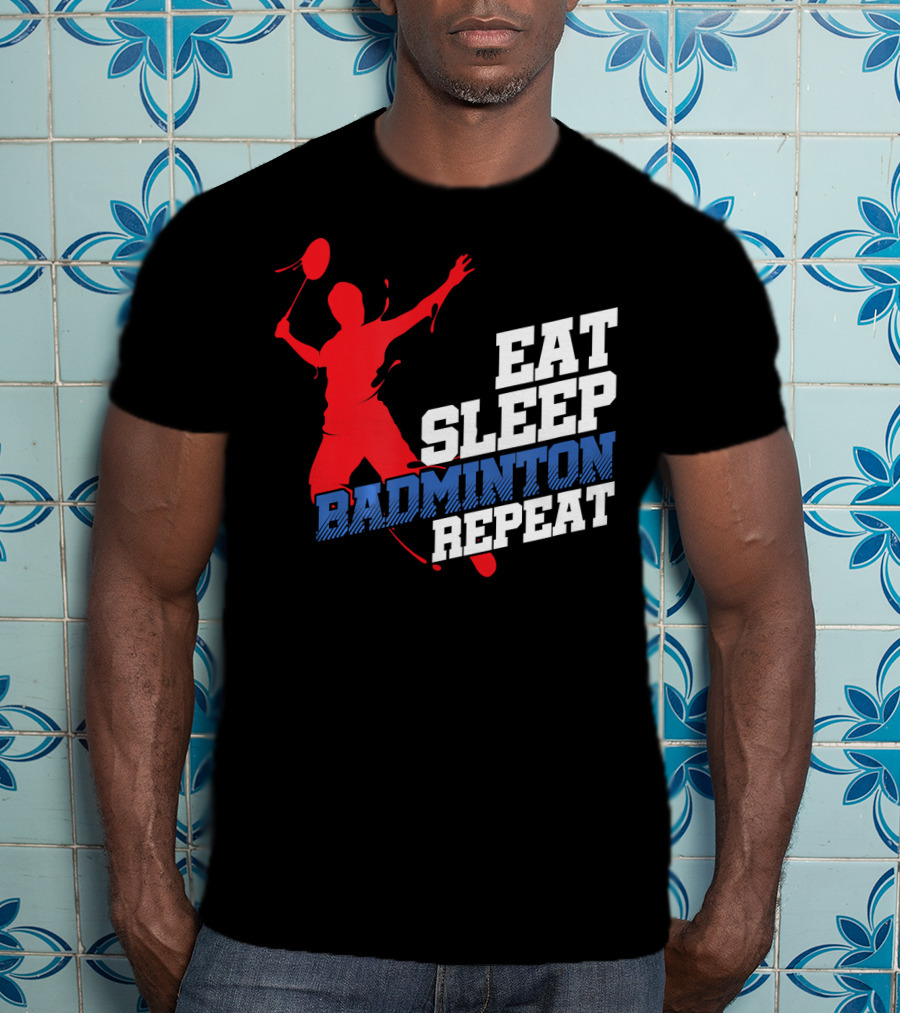 Eat Sleep Badminton Repeat Sports Player T-Shirt