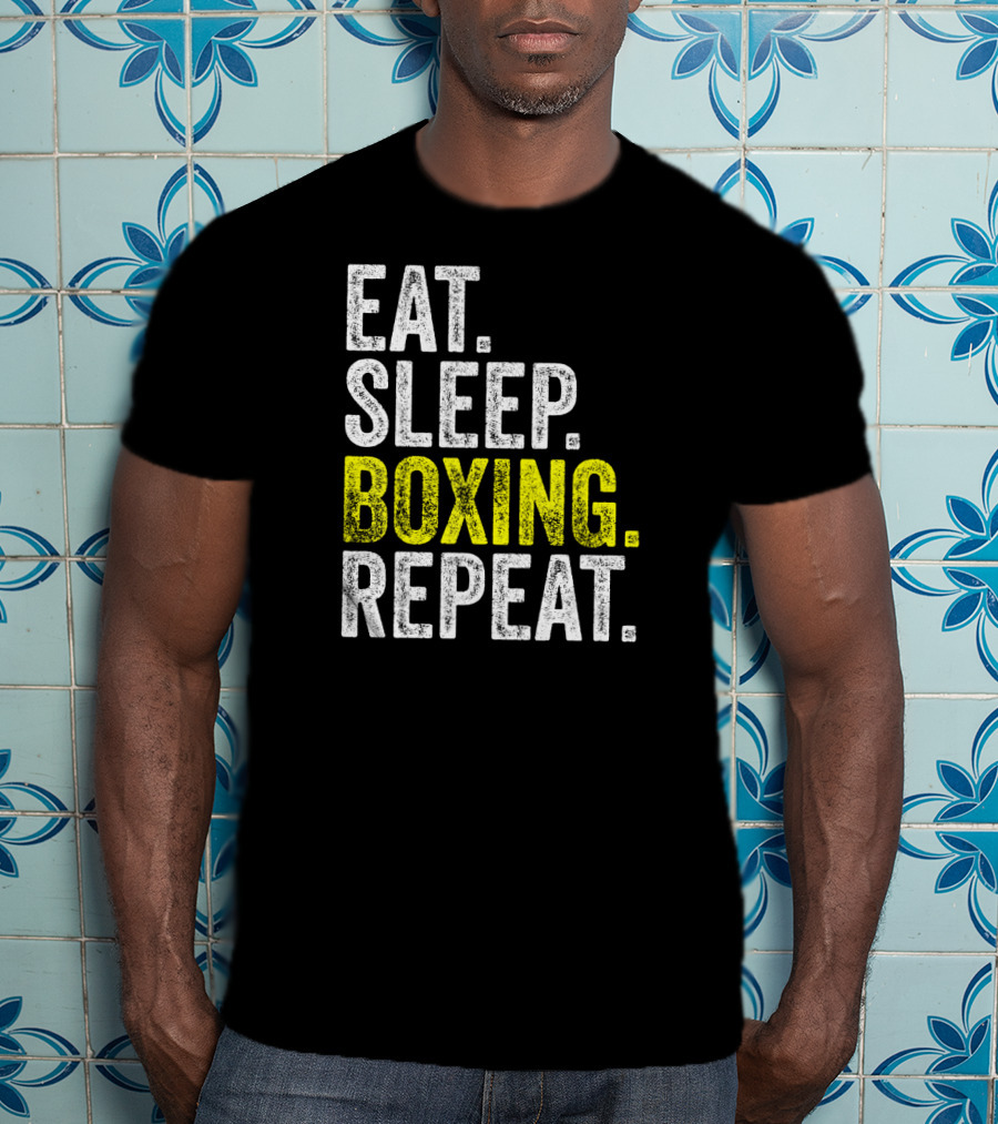 Eat Sleep Boxing Repeat Boxer Fighter Routine T-Shirt