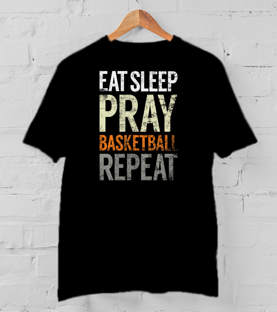 Eat Sleep Pray Basketball Repeat T-Shirt