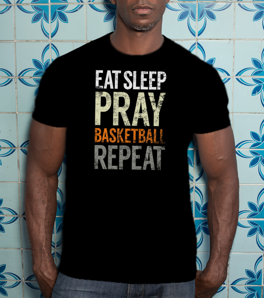 Eat Sleep Pray Basketball Repeat T-Shirt
