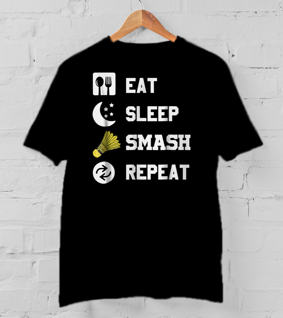Eat Sleep Smash Repeat Funny Shuttlecock T-Shirt
