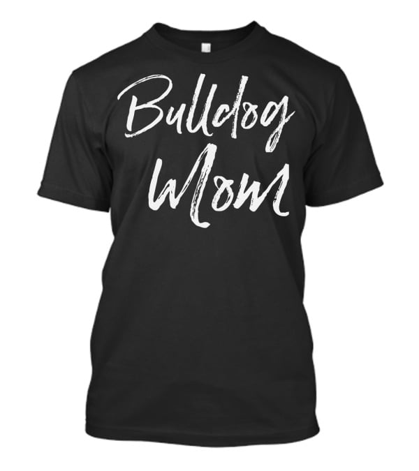 Bulldog Mom English Bulldog Funny Mother's T-Shirt