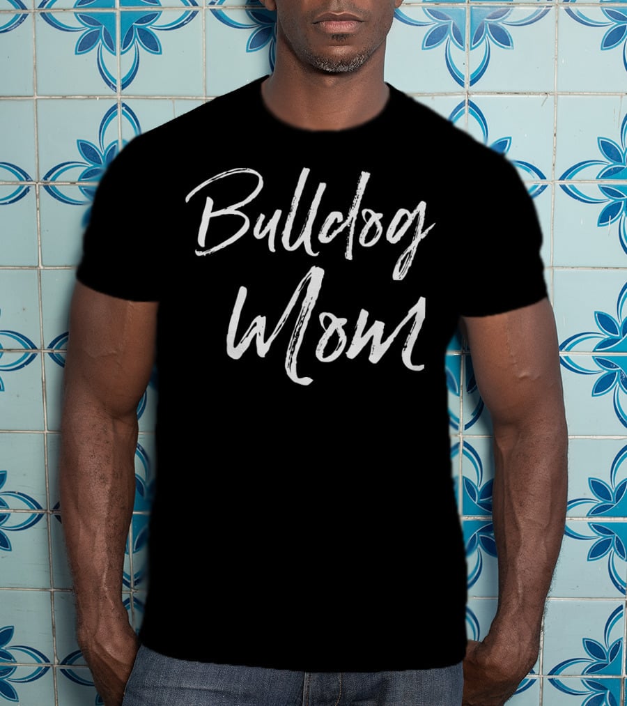 Bulldog Mom English Bulldog Funny Mother's T-Shirt
