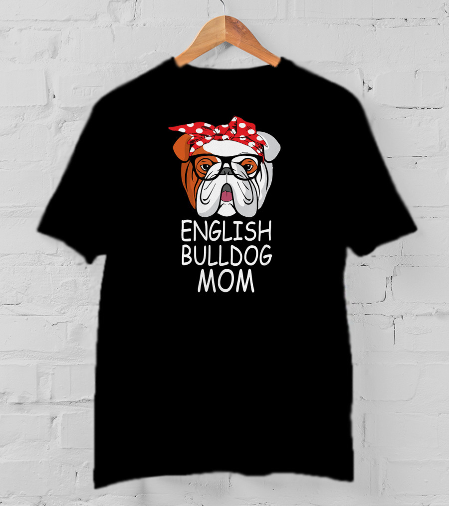 English Bulldog Mom Funny Dog Sunglasses T-Shirt