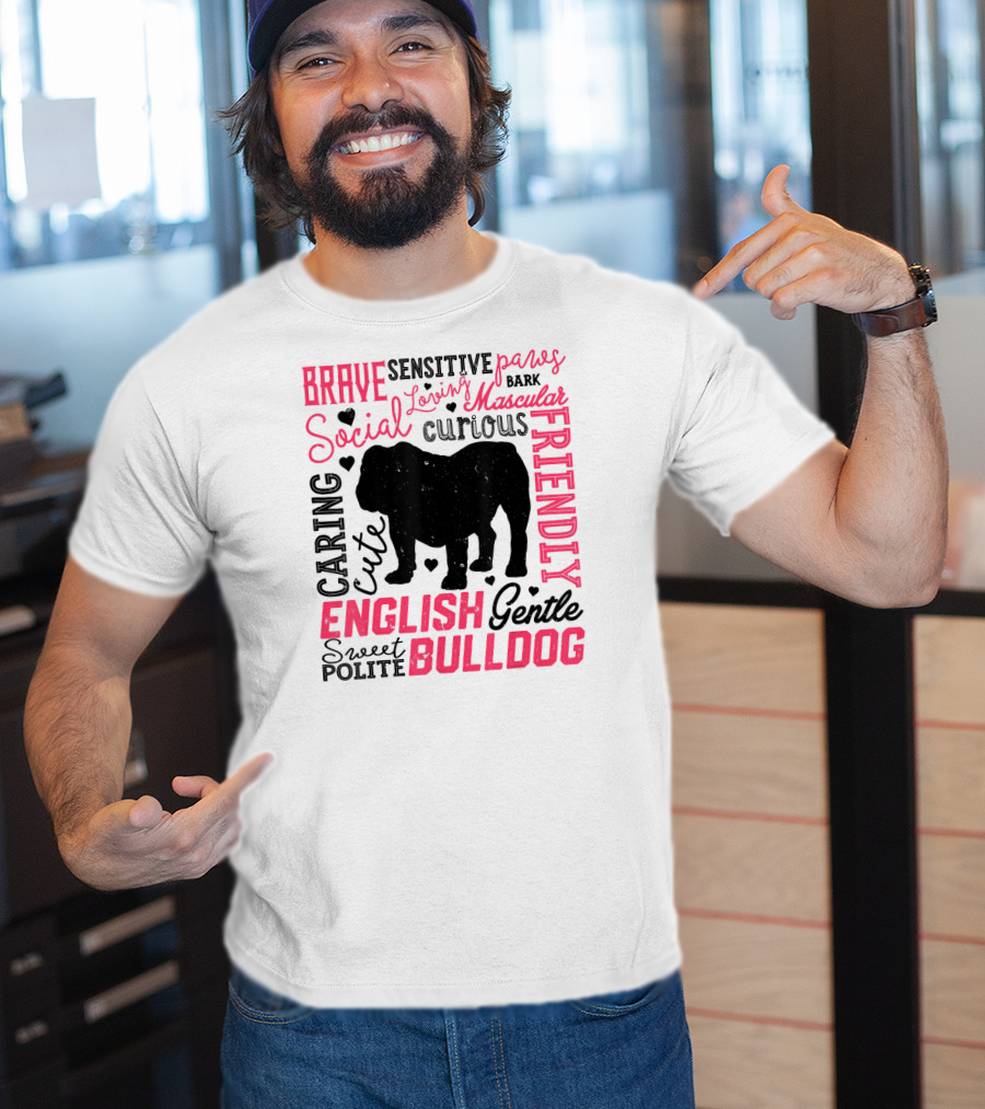 English Bulldog Brave Social Friendly Loving Gentle Caring Cute Sweet Polite Muscular Curious Bark Paws T-Shirt