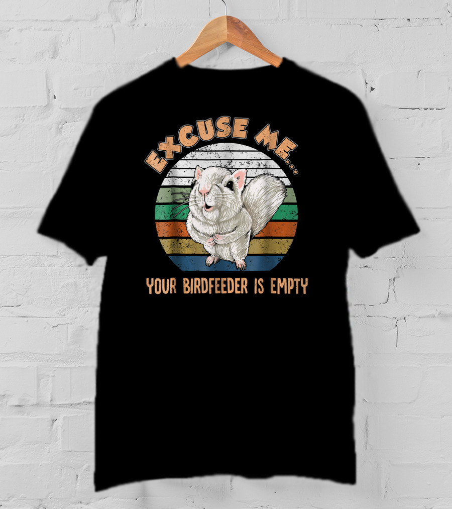 Excuse Me Your Birdfeeder Is Empty Vintage Squirrel T-Shirt