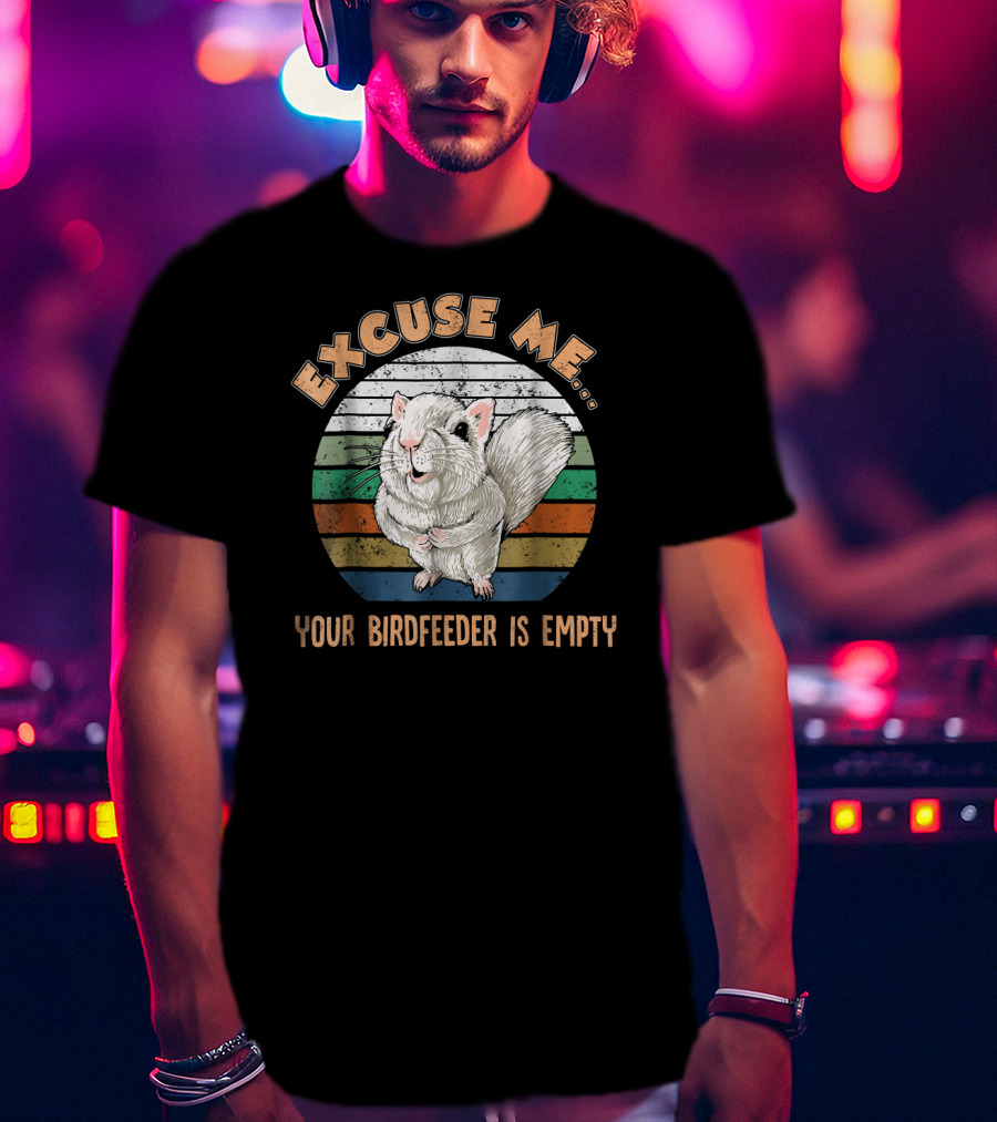 Excuse Me Your Birdfeeder Is Empty Vintage Squirrel T-Shirt