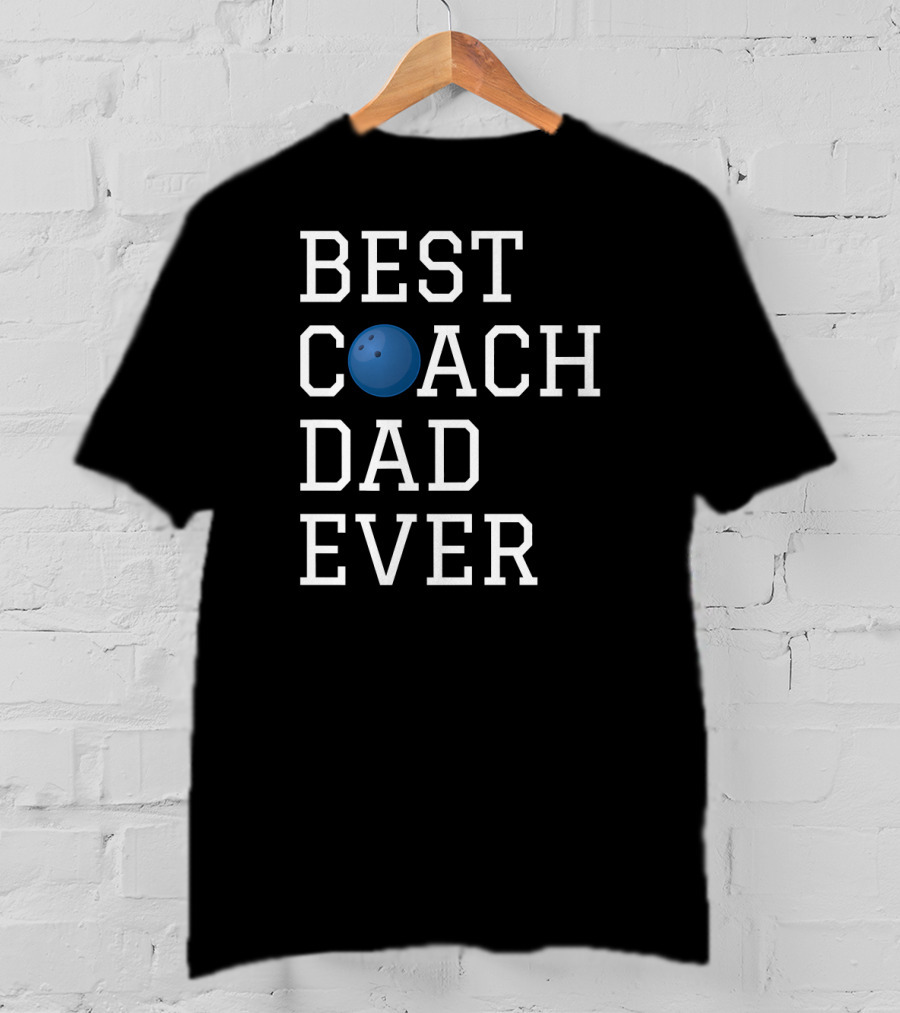 Best Coach Dad Ever Bowling T-Shirt