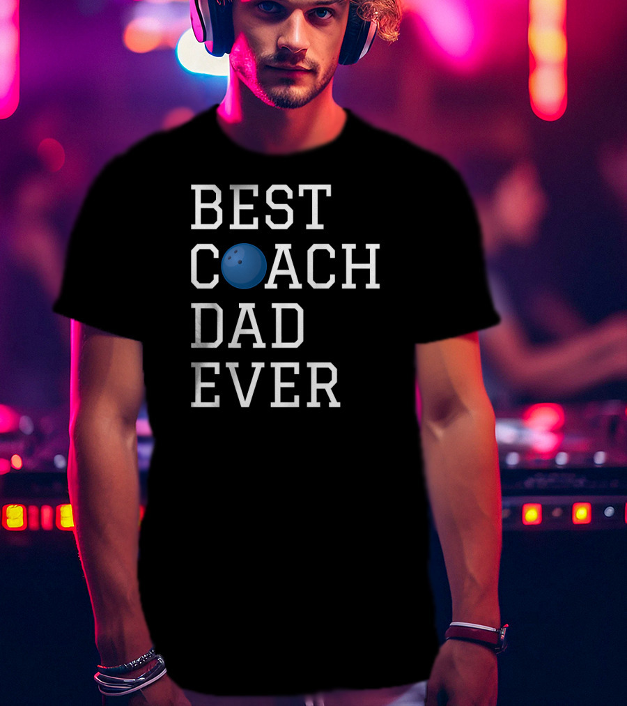 Best Coach Dad Ever Bowling T-Shirt