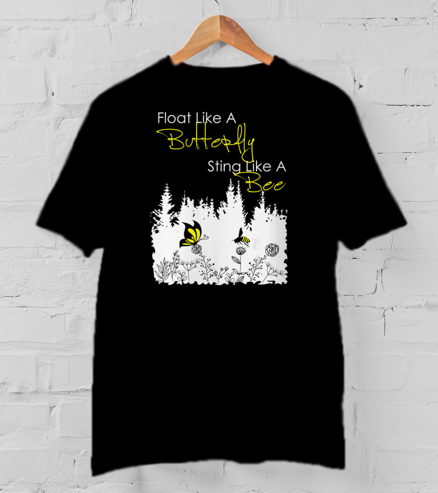 Float Like A Butterfly Sting Like A Bee Forest Nature Scene With Yellow Butterfly And Bee T-Shirt