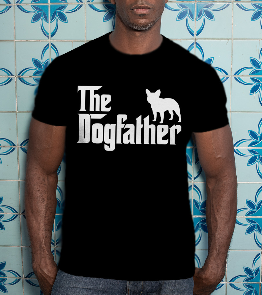The Dogfather French Bulldog Father's Day T-Shirt