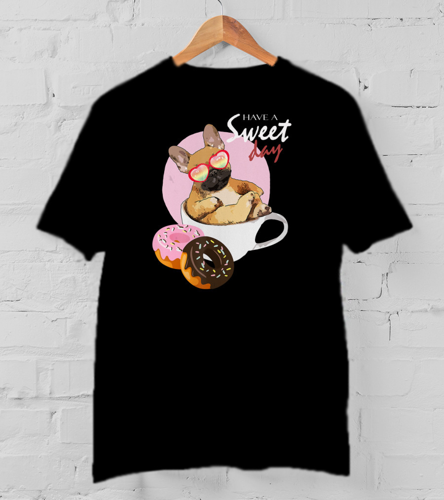 Have A Sweet Day French Bulldog Donuts Cup T-Shirt