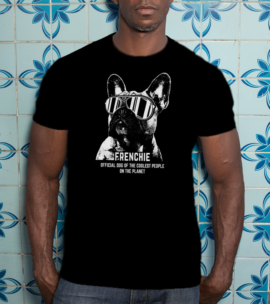 Frenchie Official Dog Of The Coolest People On The Planet T-Shirt