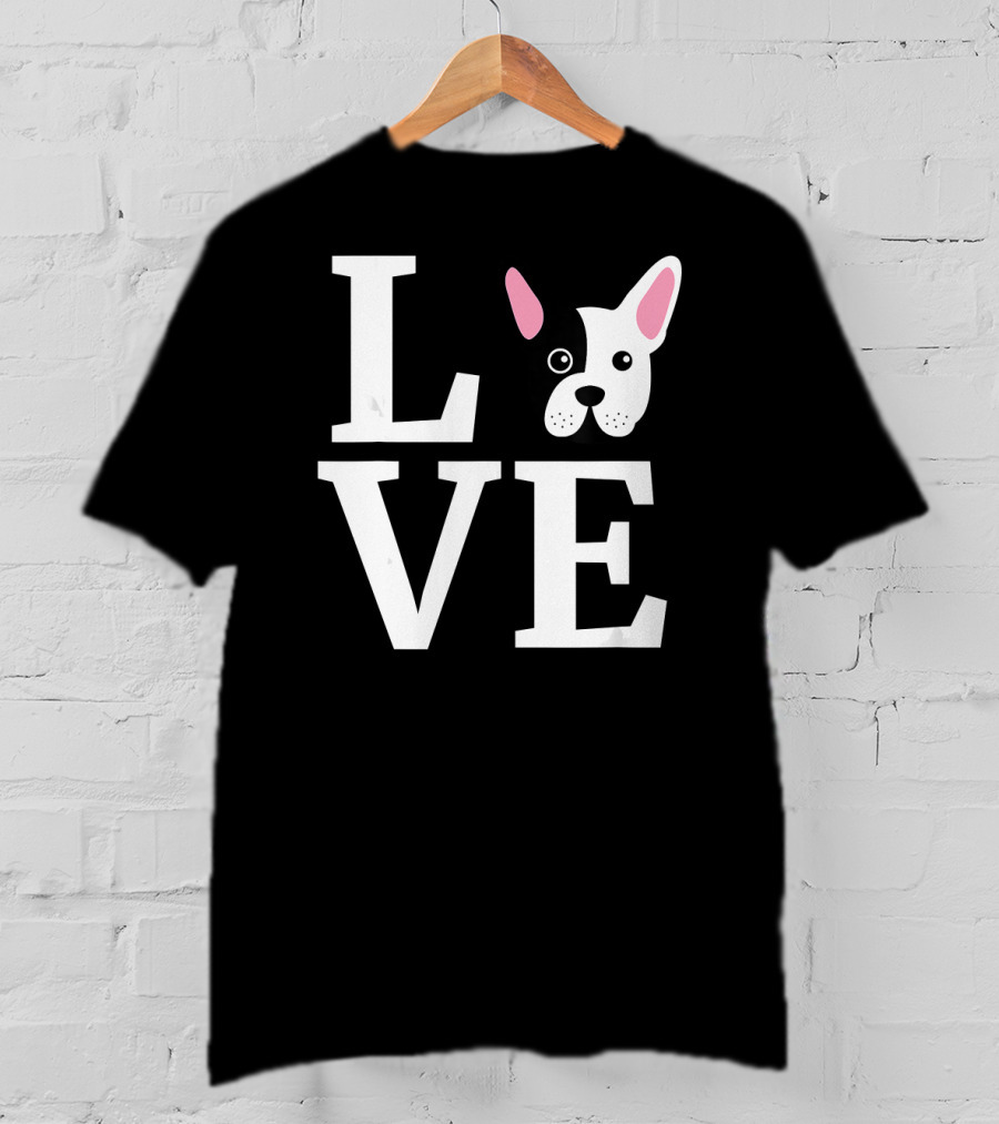 Love French Bulldog Frenchie Do T-Shirt