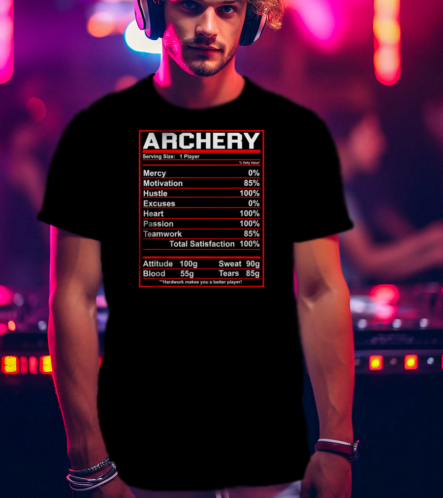 Archery Nutrition Facts Mercy Motivation Hustle Excuses Heart Passion Teamwork Satisfaction T-Shirt