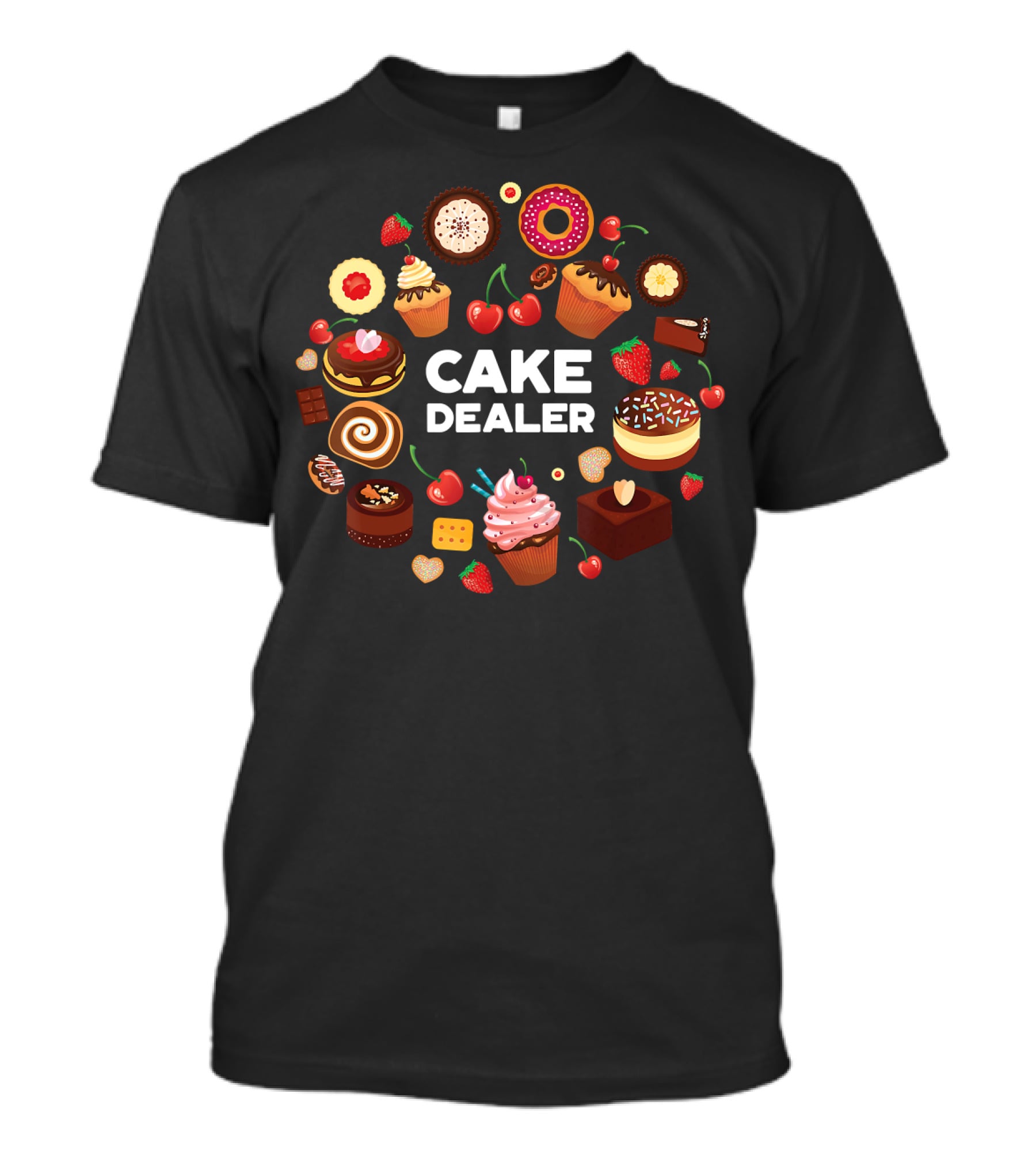 Cake Dealer Funny Baking For Bakers With Cupcakes And Desserts T-Shirt
