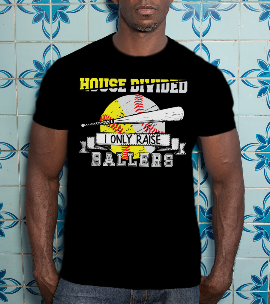 House Divided I Only Raise Ballers T-Shirt