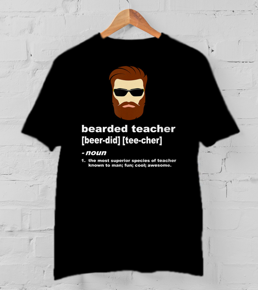Bearded Teacher Noun Superior Species Of Teacher Fun Cool Awesome T-Shirt