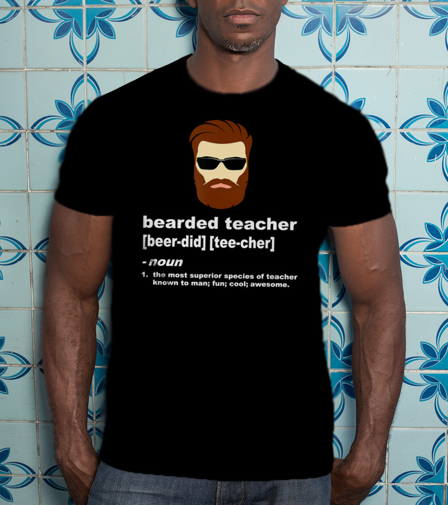 Bearded Teacher Noun Superior Species Of Teacher Fun Cool Awesome T-Shirt