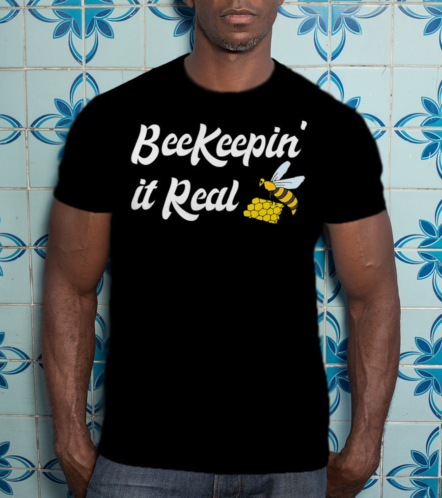 Beekeeping It Real Funny Honey Beekeeper BeeKeepi T-Shirt