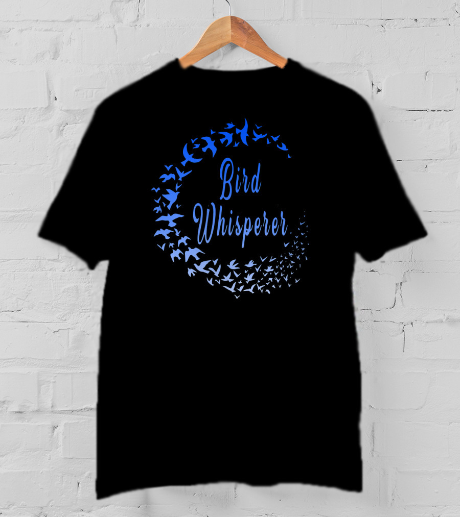 Bird Whisperer Blue Bird Lover T-Shirt