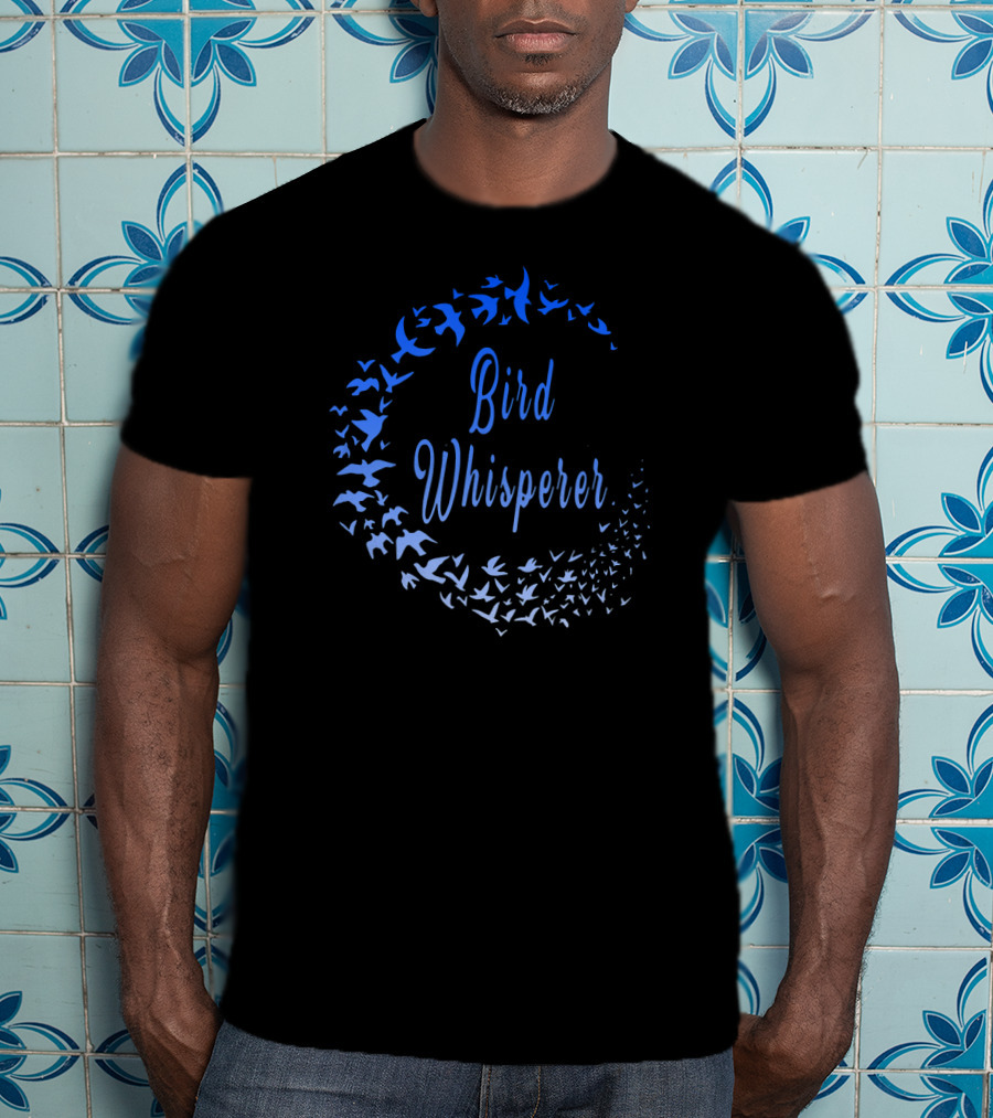 Bird Whisperer Blue Bird Lover T-Shirt