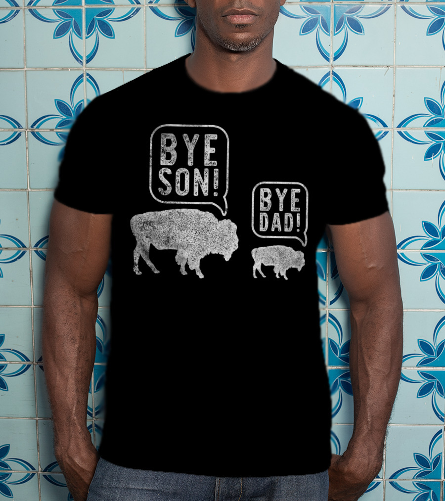 Bison Bye Son Bye Dad Joke Conversation T-Shirt