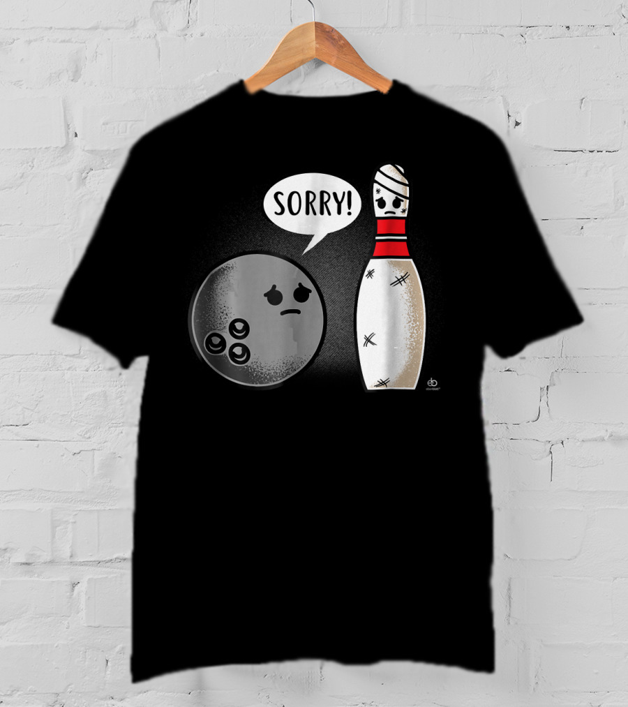 Sorry Bowling Ball Pins Funny Image T-Shirt