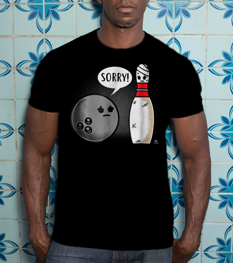 Sorry Bowling Ball Pins Funny Image T-Shirt