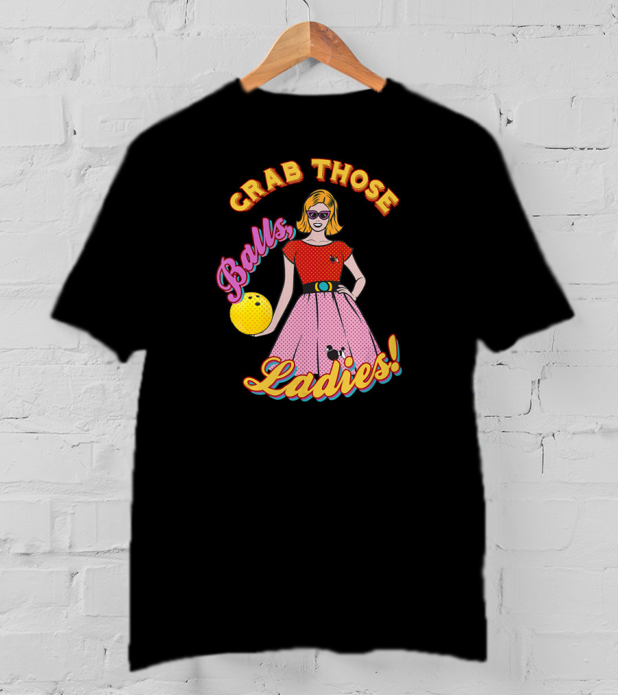 Grab Those Balls Ladies 1950's Bowling Fan T-Shirt