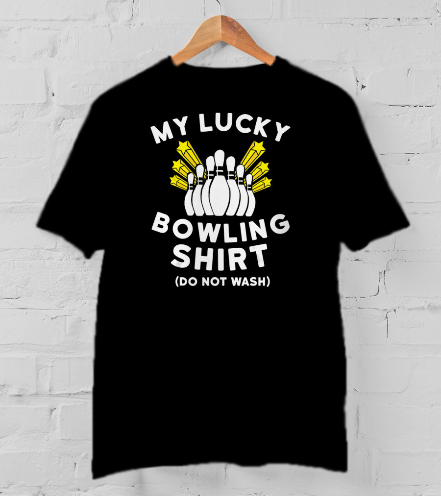 My Lucky Bowling Shirt Do Not Wash T-Shirt