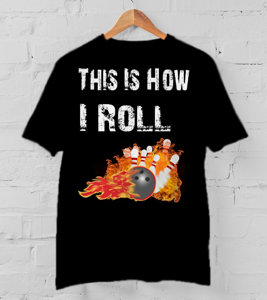 This Is How I Roll Bowling Fireball Pins T-Shirt