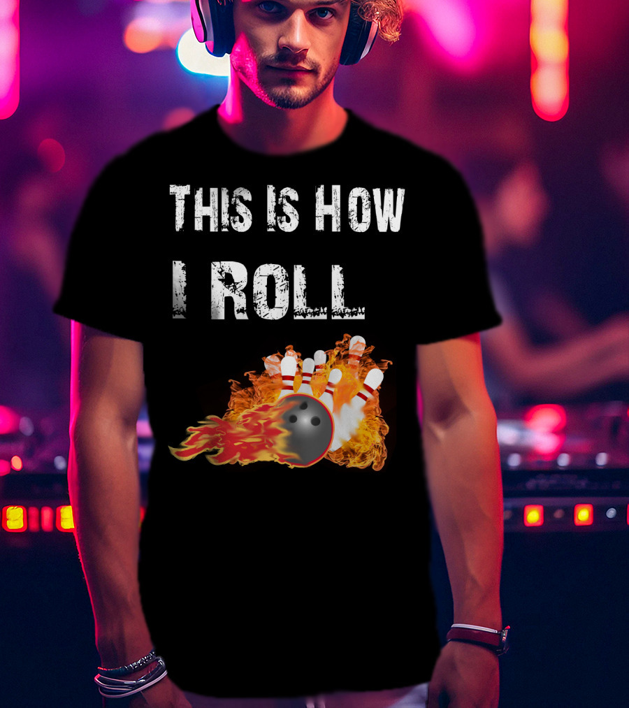 This Is How I Roll Bowling Fireball Pins T-Shirt