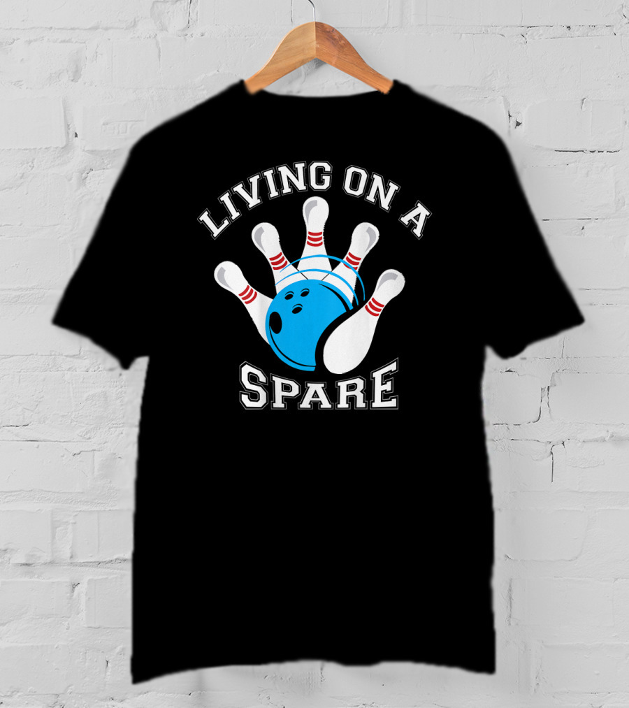 Living On A Spare Bowling Humor With Pins And Ball T-Shirt