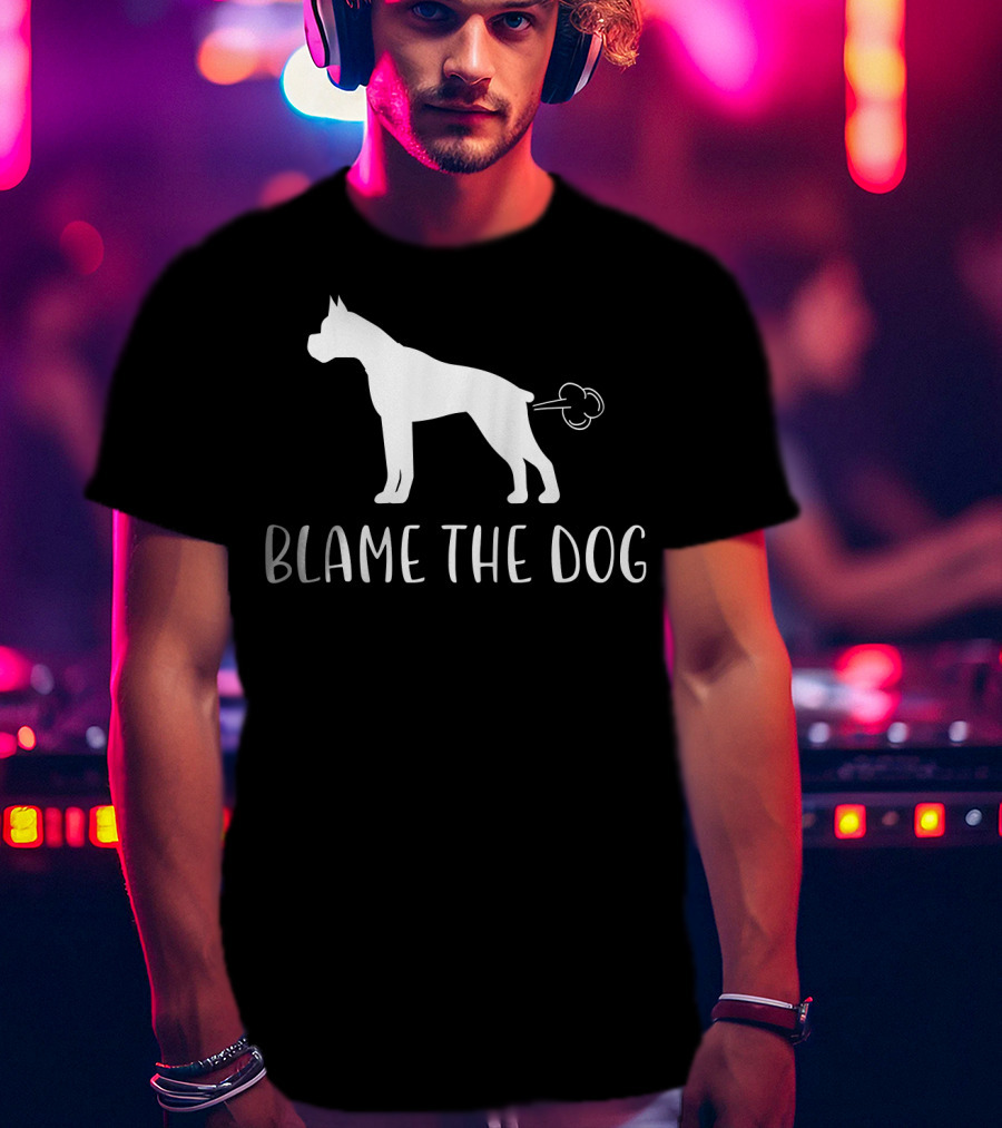 Blame The Dog Funny Boxer Dog Best Bo T-Shirt