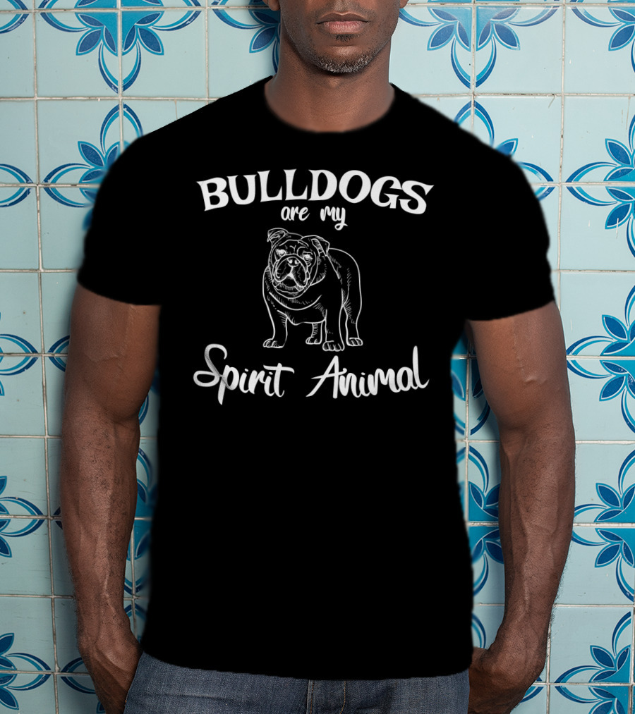 Bulldogs Are My Spirit Animal Bulldog Lover T-Shirt