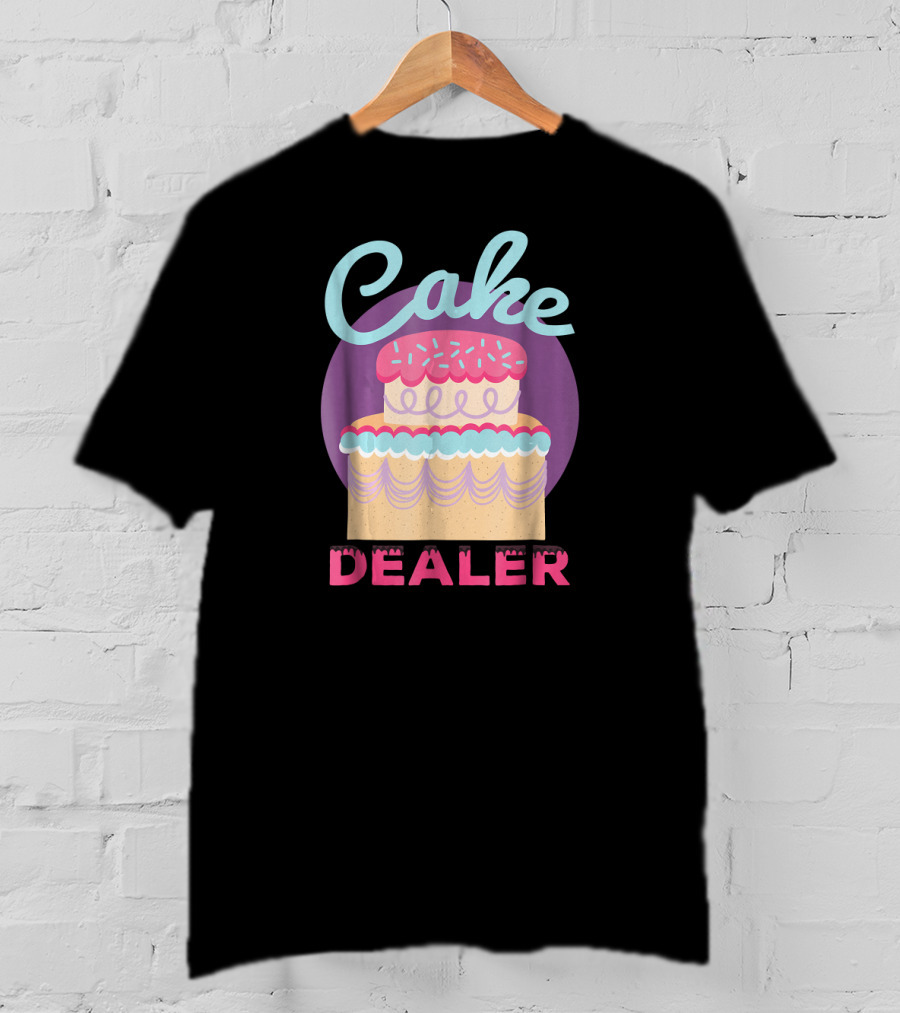Cake Dealer Funny Baker Baking Pastry T-Shirt