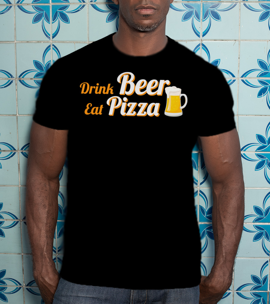 Drink Beer Eat Pizza Funny Mug Cheers T-Shirt