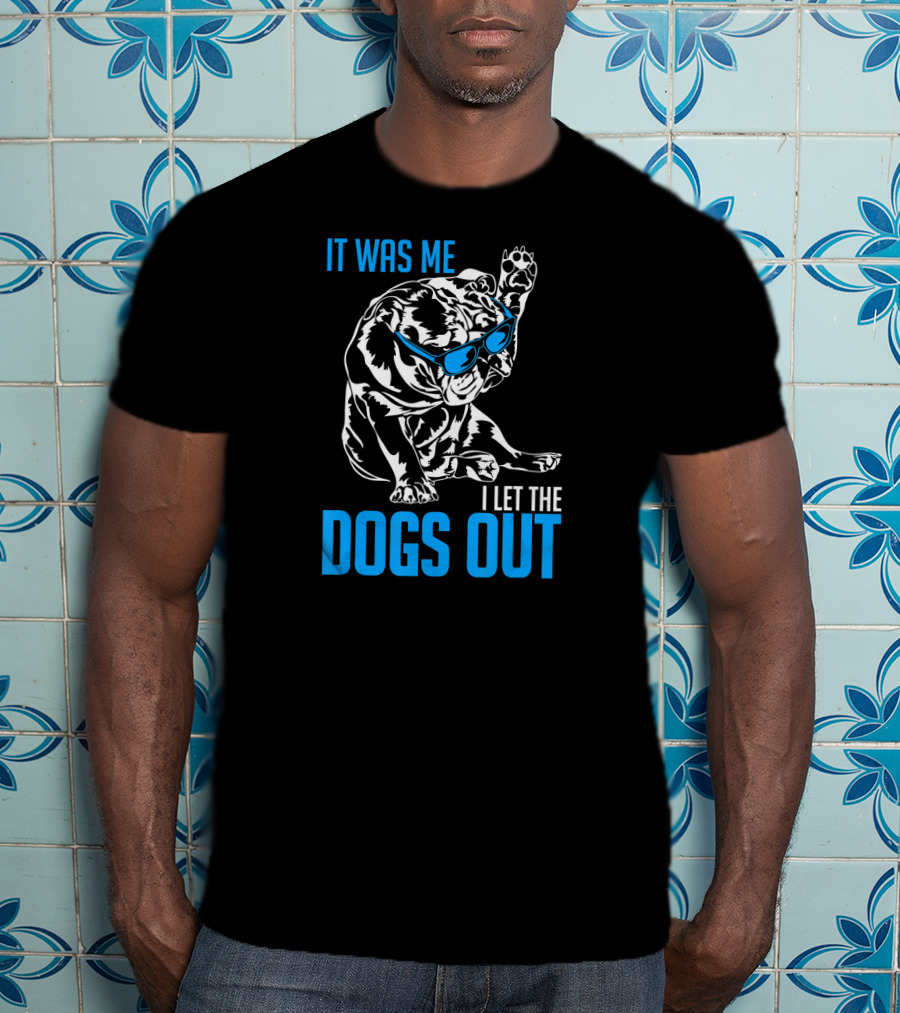 It Was Me I Let The Dogs Out Funny English Bulldog T-Shirt