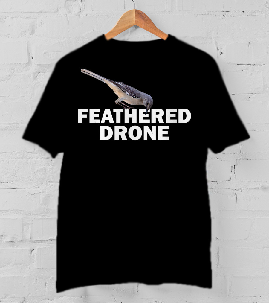 Feathered Drone Funny Bird Aren't T-Shirt