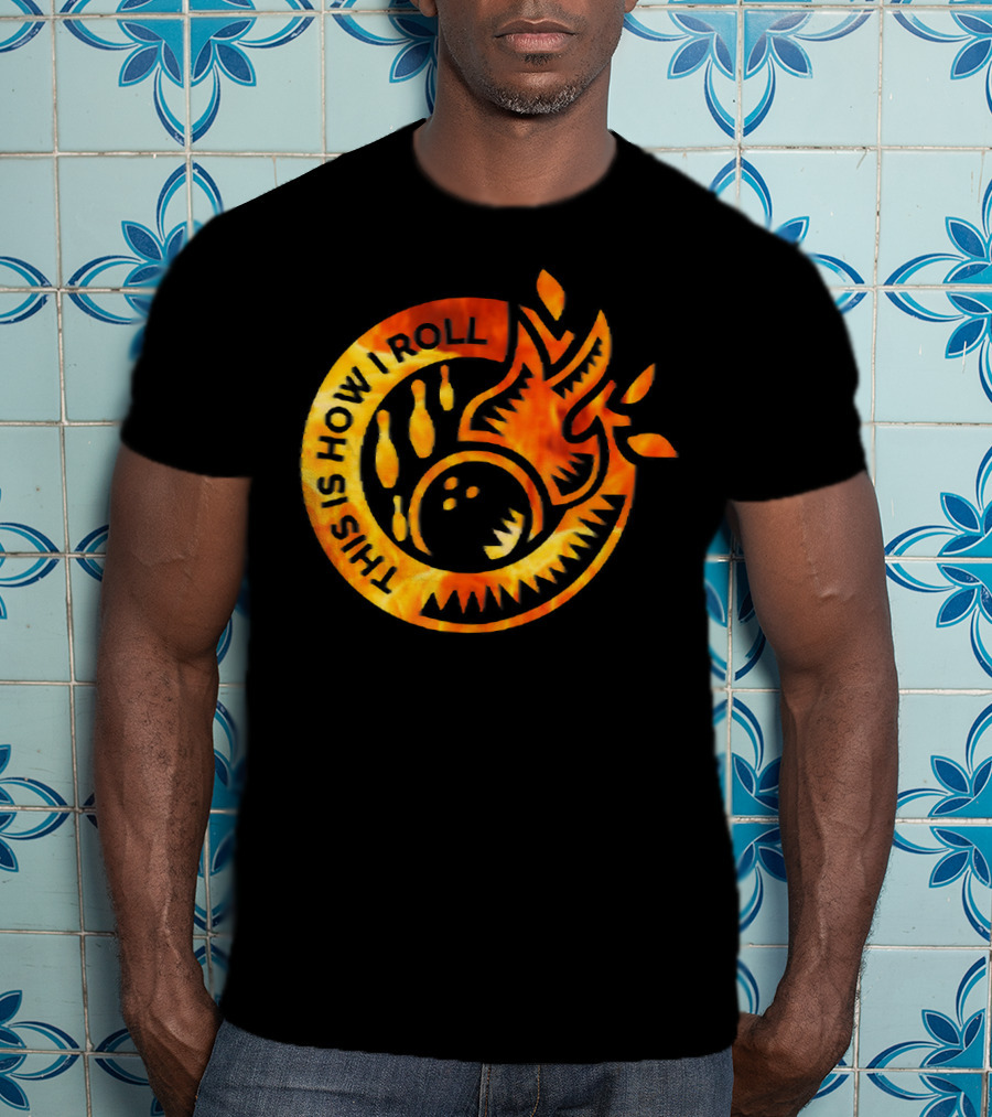 This Is How I Roll Funny Flame Bowling Pin Ball T-Shirt
