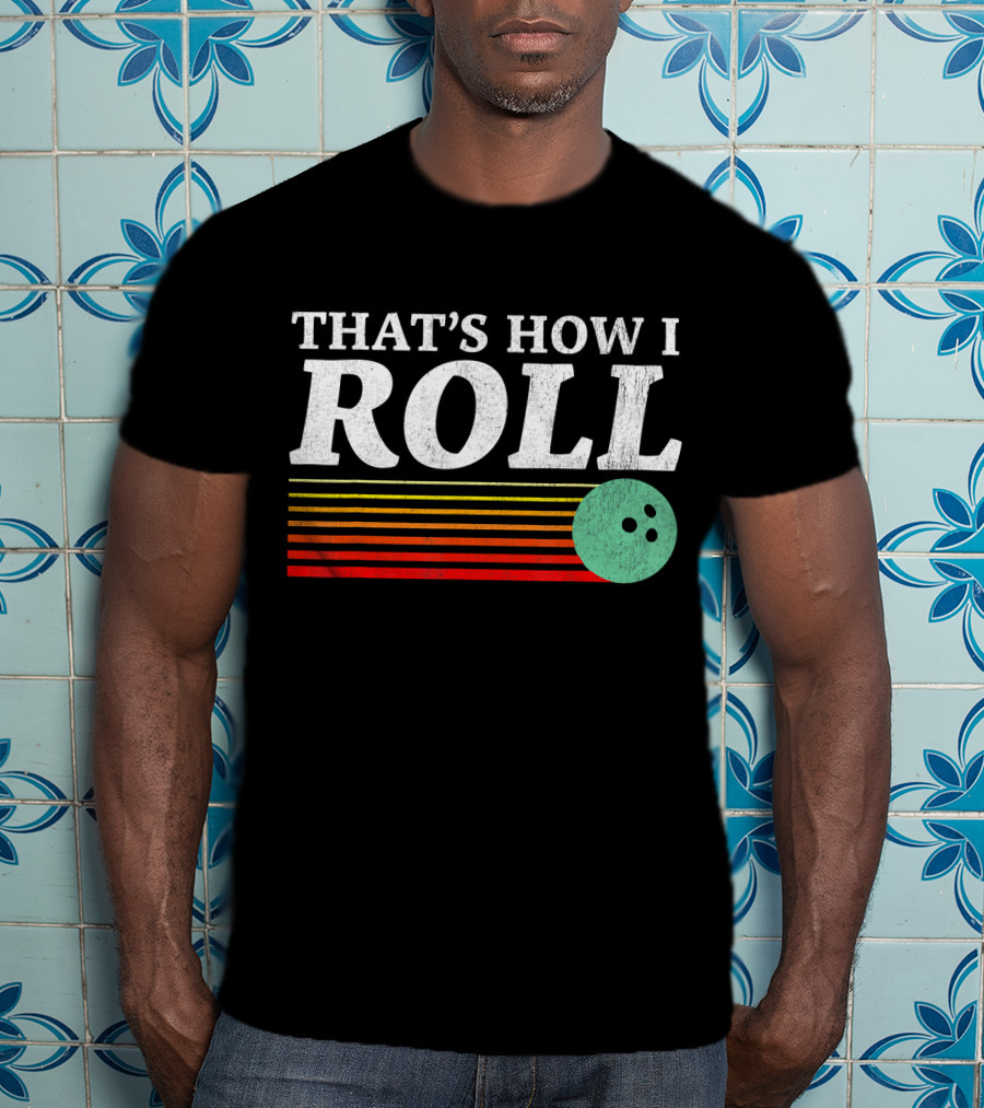 That's How I Roll Bowling Retro Style Stripes T-Shirt