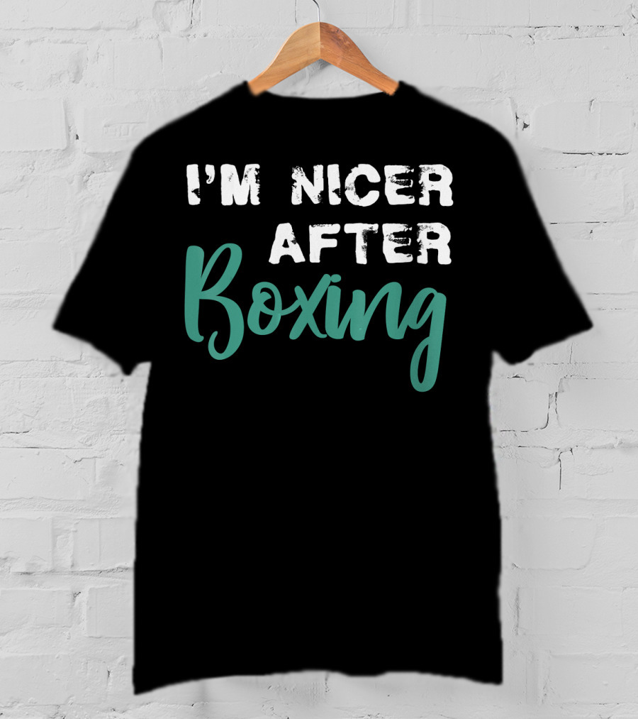I'm Nicer After Boxing T-Shirt