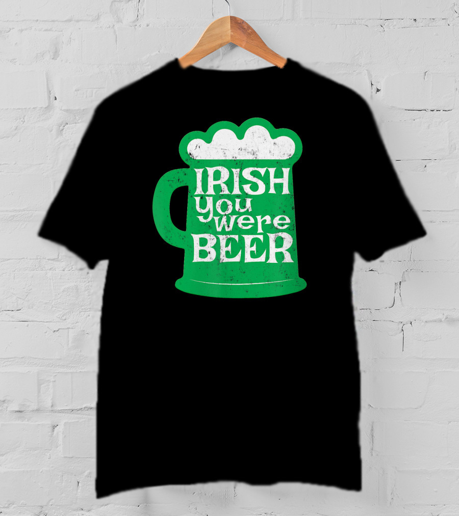 Irish You Were Beer St Patrick's Day Mug T-Shirt
