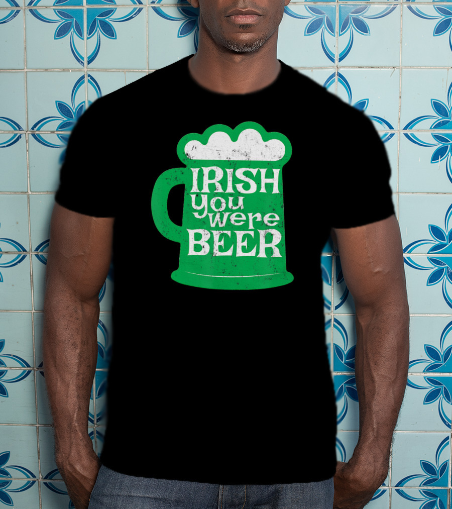 Irish You Were Beer St Patrick's Day Mug T-Shirt
